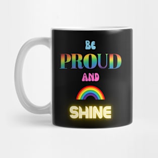 Be proud and shine Mug